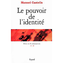 L'ère de l'information. Vol. 2. Le pouvoir de l'identité