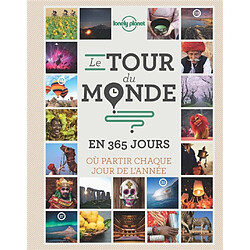 Le tour du monde en 365 jours : où partir chaque jour de l'année