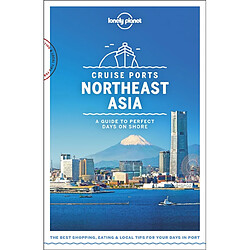 Cruise ports Northeast Asia : a guide to perfect days on shore