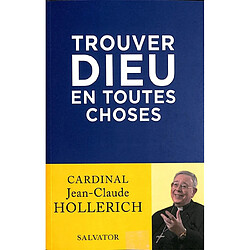 Trouver Dieu en toutes choses : plaidoyer pour la réforme de l'Eglise : un entretien avec Alberto Ambrosio et Volker Resing poursuivi par Antoine Bellier - Occasion