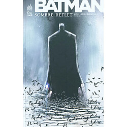 Batman : sombre reflet. Vol. 1