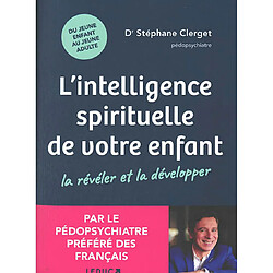 L'intelligence spirituelle de votre enfant : la révéler et la développer : du jeune enfant au jeune adulte - Occasion