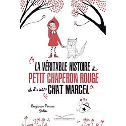 La véritable histoire du Petit Chaperon rouge et de son chat Marcel - Occasion