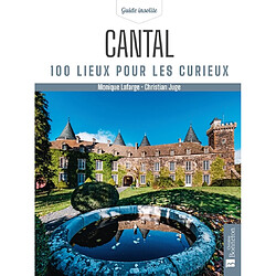 Cantal, 100 lieux pour les curieux