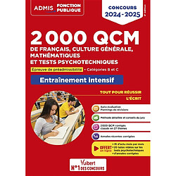 2.000 QCM de français, culture générale, mathématiques et tests psychotechniques : épreuve de préadmissibilité, catégories B et C : entraînement intensif, concours 2024-2025