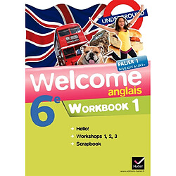 Welcome, anglais 6e : palier 1, niveaux A1-A1+ : workbook 1