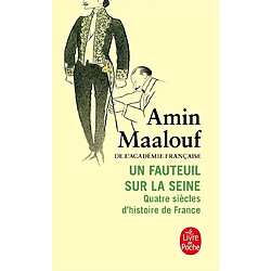 Un fauteuil sur la Seine : quatre siècles d'histoire de France