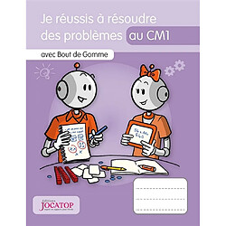 Je réussis à résoudre des problèmes au CM1 : avec Bout de Gomme