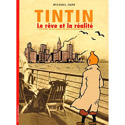 Tintin, le rêve et la réalité : l'histoire de la création des aventures de Tintin