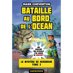 Le mystère de Herobrine : une aventure non officielle d'un joueur de Minecraft. Vol. 3. Bataille au bord de l'océan - Occasion