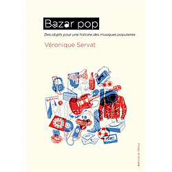 Bazar pop : des objets pour une histoire des musiques populaires - Occasion