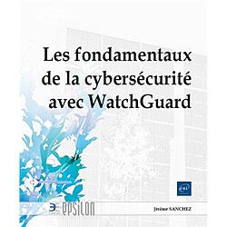 Les fondamentaux de la cybersécurité avec WatchGuard