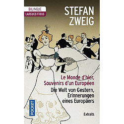 Le monde d'hier : souvenirs d'un Européen : extraits. Die Welt von Gestern, Erinnerungen eines Europäers