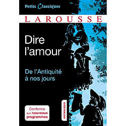 Dire l'amour : de l'Antiquité à nos jours : anthologie - Occasion