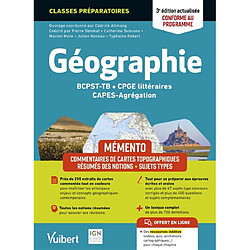 Géographie BCPST-TB, CPGE littéraires, Capes-agrégation : mémento : conforme au programme