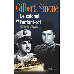 Le colonel et l'enfant-roi : mémoires d'Egypte