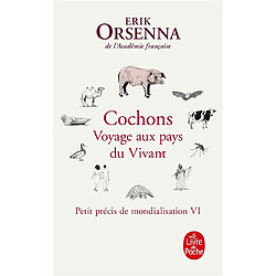 Petit précis de mondialisation. Vol. 6. Cochons : voyage aux pays du vivant