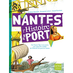 Nantes : du Moyen Age à nos jours une approche inédite de l'histoire du port de Nantes