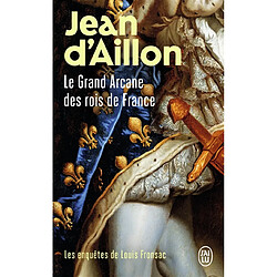 Les enquêtes de Louis Fronsac. Le grand arcane des rois de France : la vérité sur l'aiguille creuse - Occasion