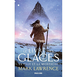 Le livre des glaces. Vol. 2. La fille et la montagne