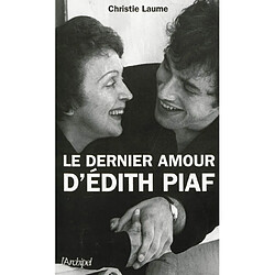 Le dernier amour d'Edith Piaf : récit - Occasion