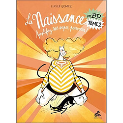 La naissance en BD. Vol. 2. Amplifiez vos super pouvoirs !