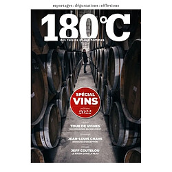 180° C : des raisins et des hommes. Spécial vins millésime 2022