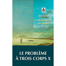 La rédemption du temps : le problème à trois corps X