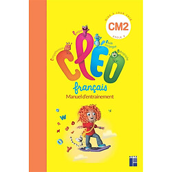 CLEO, français CM2 : manuel d'entraînement : mise à jour 2018