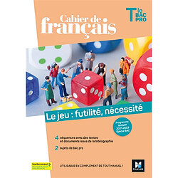 Le jeu, futilité, nécessité : cahier de français terminale bac pro : programme limitatif 2021-2023, spécial bac - Occasion