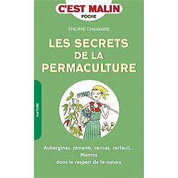 Les secrets de la permaculture : aubergines, piments, cerises, cerfeuil... : plantez dans le respect de la nature