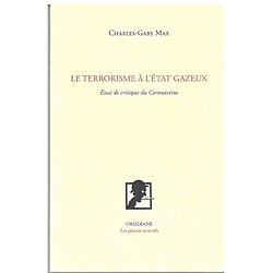 Le terrorisme à l'état gazeux : essai de critique du coronavirus - Occasion