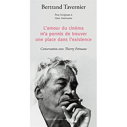 L'amour du cinéma m'a permis de trouver une place dans l'existence : post-scriptum à Amis américains : conversation avec Thierry Frémaux - Occasion