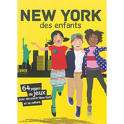 New York des enfants : 64 pages de jeux pour découvrir New York et sa culture