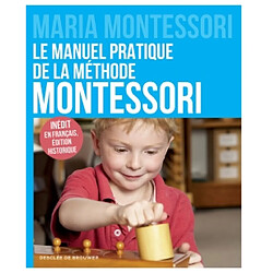 Le manuel pratique de la méthode Montessori