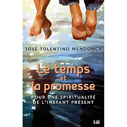 Le temps et la promesse : pour une spiritualité de l'instant présent - Occasion