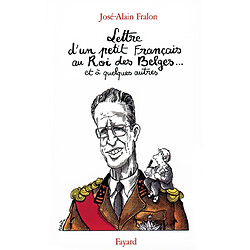 Lettre ouverte d'un petit Français au roi des Belges... et à quelques autres - Occasion