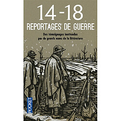 14-18 : reportages de guerre : des témoignages inattendus par de grands noms de la littérature - Occasion