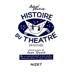 Histoire du théâtre dessinée : de la préhistoire à nos jours, tous les temps et tous les pays