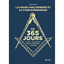 La franc-maçonnerie et le compagnonnage en 365 jours : histoire, fondements, figures historiques, légendes - Occasion