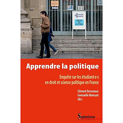 Apprendre la politique : enquête sur les étudiant.e.s en droit et science politique en France - Occasion