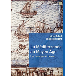 La Méditerranée au Moyen Age : les hommes et la mer - Occasion