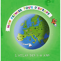 Mon premier tour d'Europe : l'atlas des 5-8 ans - Occasion