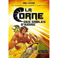 Les aventures du Pyro-barbare et de Billy. Vol. 2. La corne des sables d'ivoire