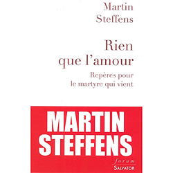 Rien que l'amour : repères pour le martyre qui vient - Occasion