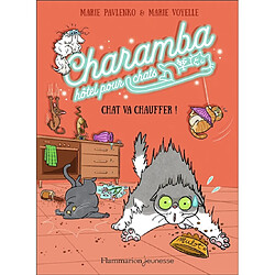 Charamba, hôtel pour chats. Chat va chauffer !