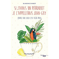 Si j'avais un perroquet je l'appellerais Jean-Guy (parce que Coco c'est déjà pris) - Occasion