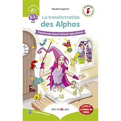 La planète des Alphas. La transformation des Alphas : 2 histoires pour découvrir différents types d'écriture : GS-CP, 5-7 ans - Occasion