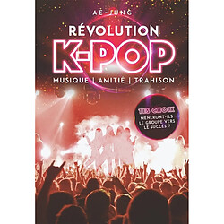 Révolution K-pop : musique, amitié, trahison