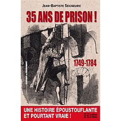 35 ans de prison ! : 1749-1784 : les aventures édifiantes de Latude, dit Jean Danry - Occasion